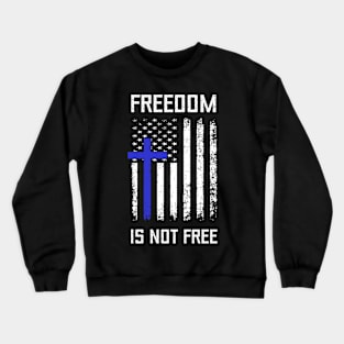 Freedom Is Not Free Crewneck Sweatshirt